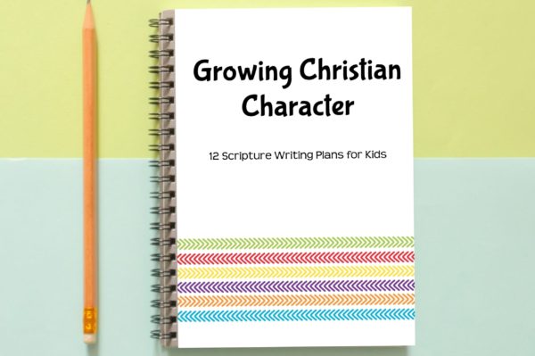 Growing Christian Character: 12 Scripture Writing Plans for Kids